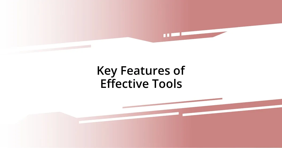 Key Features of Effective Tools