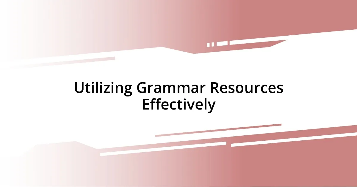 Utilizing Grammar Resources Effectively